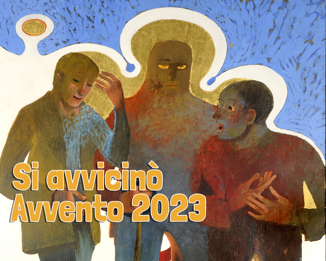 Si avvicinò: il cammino d'Avvento 2023