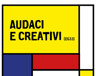 Audaci e creativi