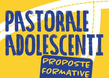 Pastorale adolescenti: proposte formative 2025-2026