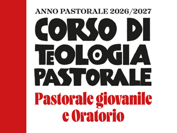 Corso di teologia pastorale: pastorale giovanile e oratorio