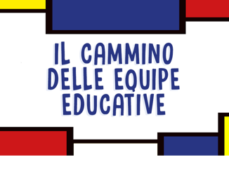 Il cammino delle equipe educative