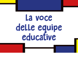 La voce delle equipe educative